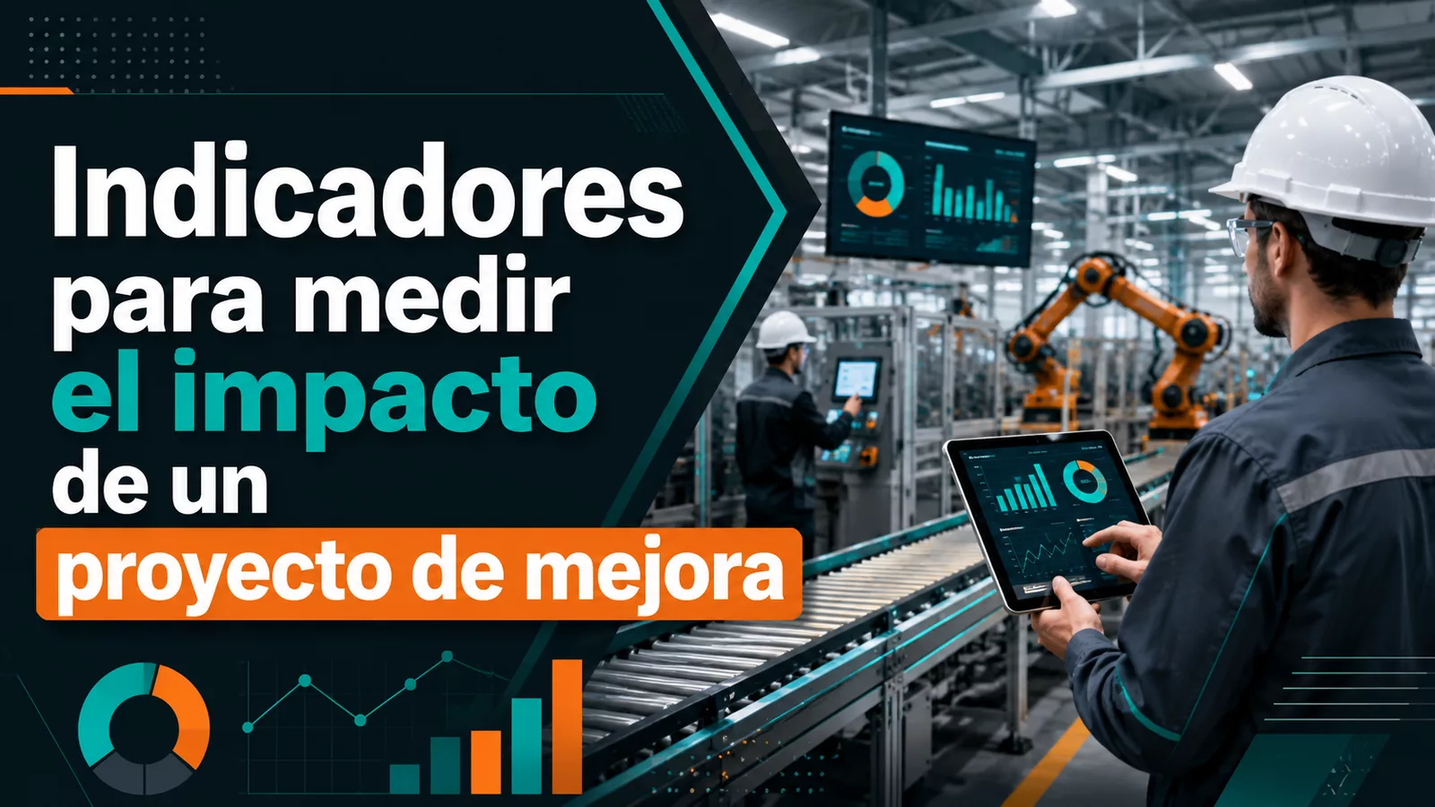 Ingeniero analizando indicadores de desempeño en una planta de manufactura automatizada para medir el impacto de un proyecto de mejora.
